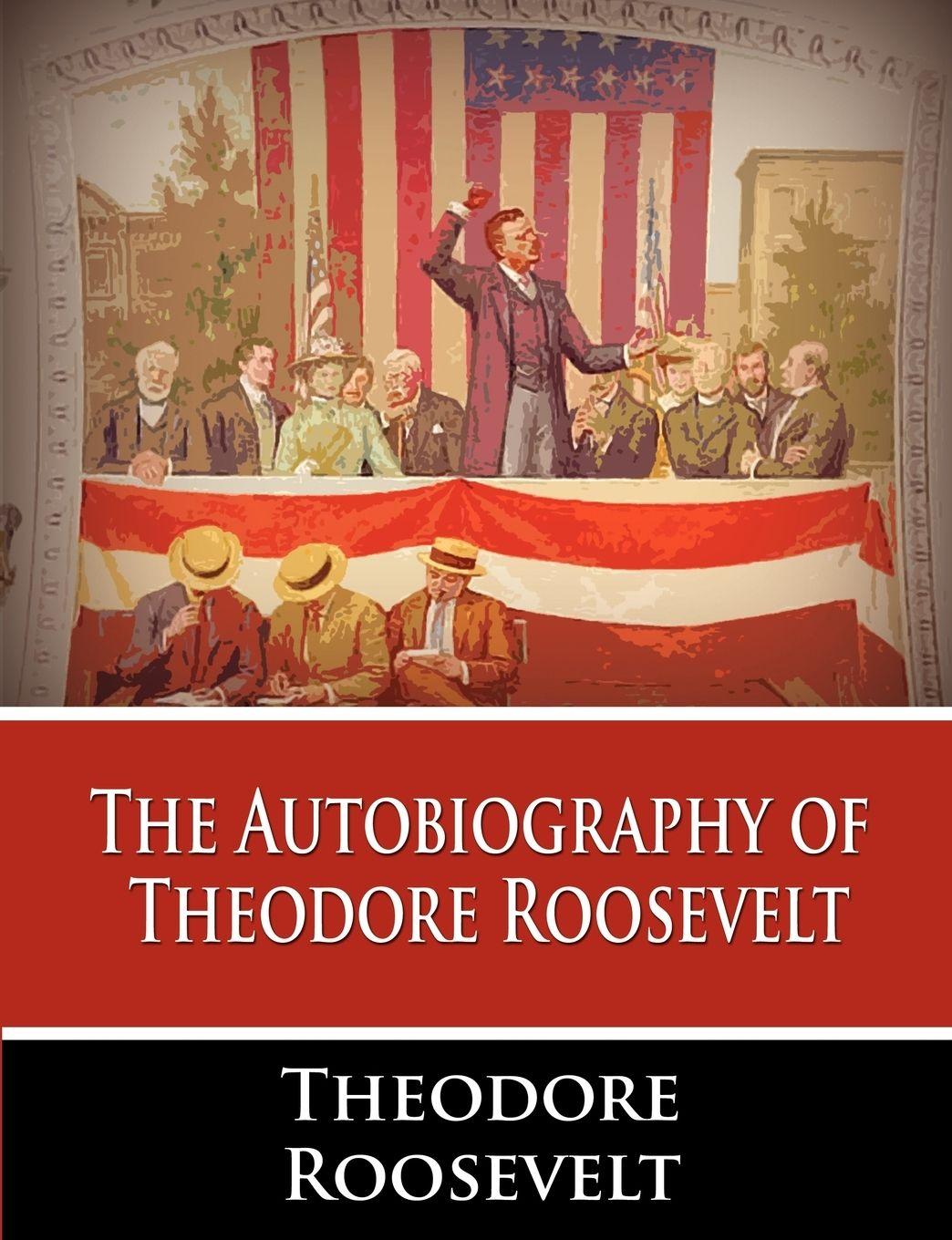 Vorderes Coverbild The Autobiography of Theodore Roosevelt