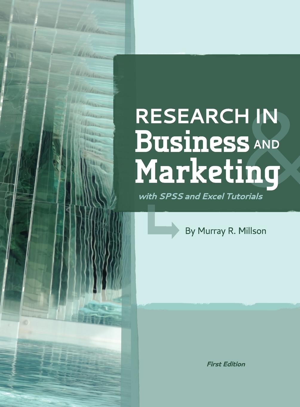 Vorderes Coverbild Research in Business and Marketing (with SPSS and Excel Tutorials)