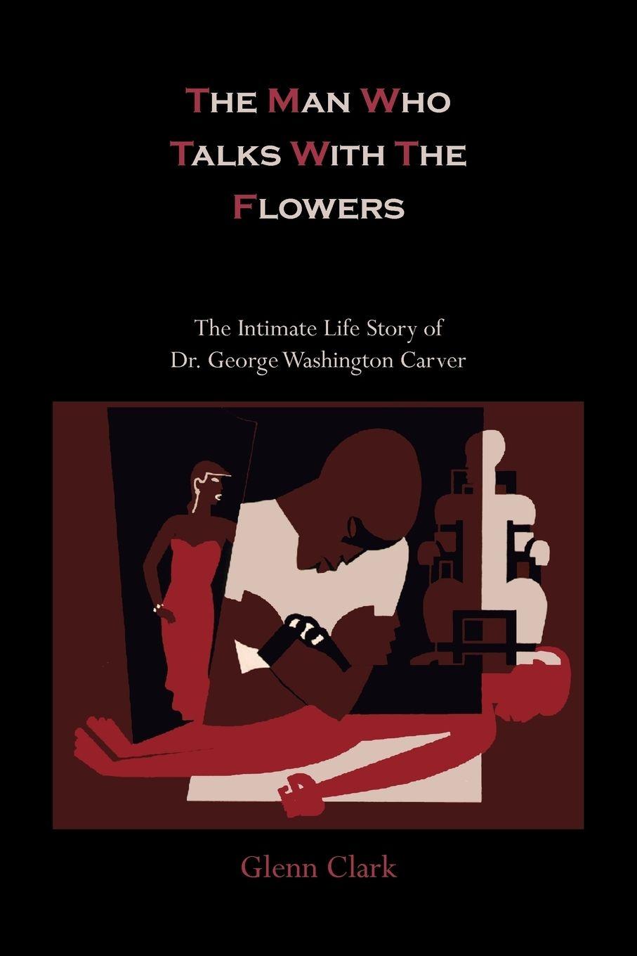 Vorderes Coverbild The Man Who Talks with the Flowers-The Intimate Life Story of Dr. George Washington Carver