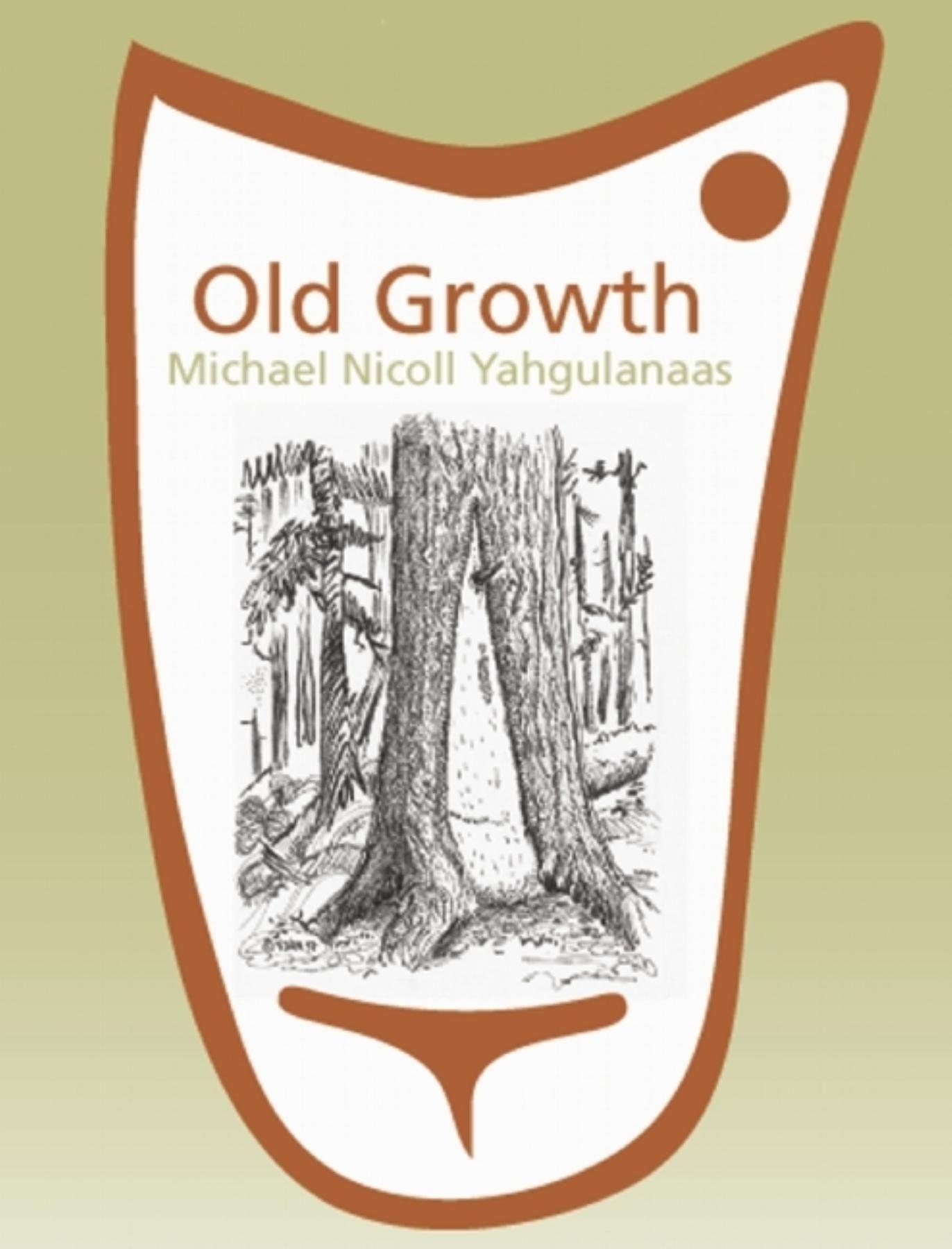 Vorderes Coverbild Old Growth: Michael Nicoll Yahgulanaas