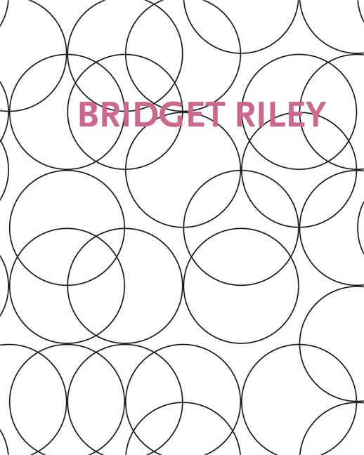 Vorderes Coverbild Bridget Riley: Paintings and Related Work 1983-2010