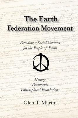 Vorderes Coverbild The Earth Federation Movement. Founding a Global Social Contract. History, Documents, Vision