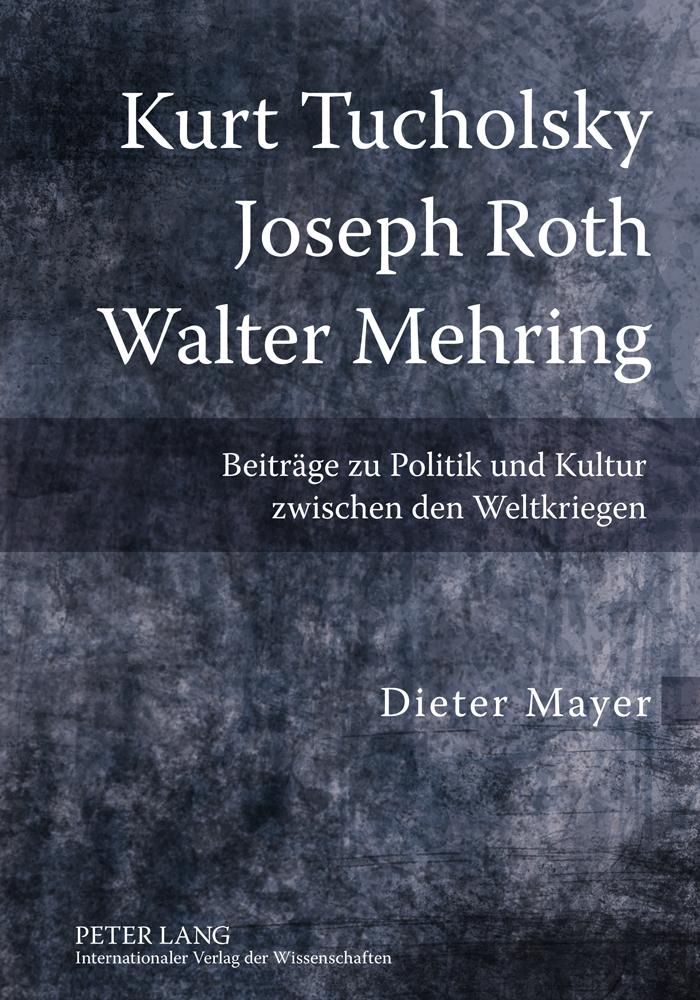 Vorderes Coverbild Kurt Tucholsky - Joseph Roth - Walter Mehring