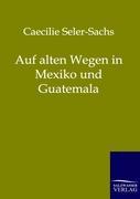 Vorderes Coverbild Auf alten Wegen in Mexiko und Guatemala