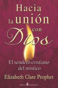 Vorderes Coverbild Hacia la unión con Dios : el sendero cristiano del místico