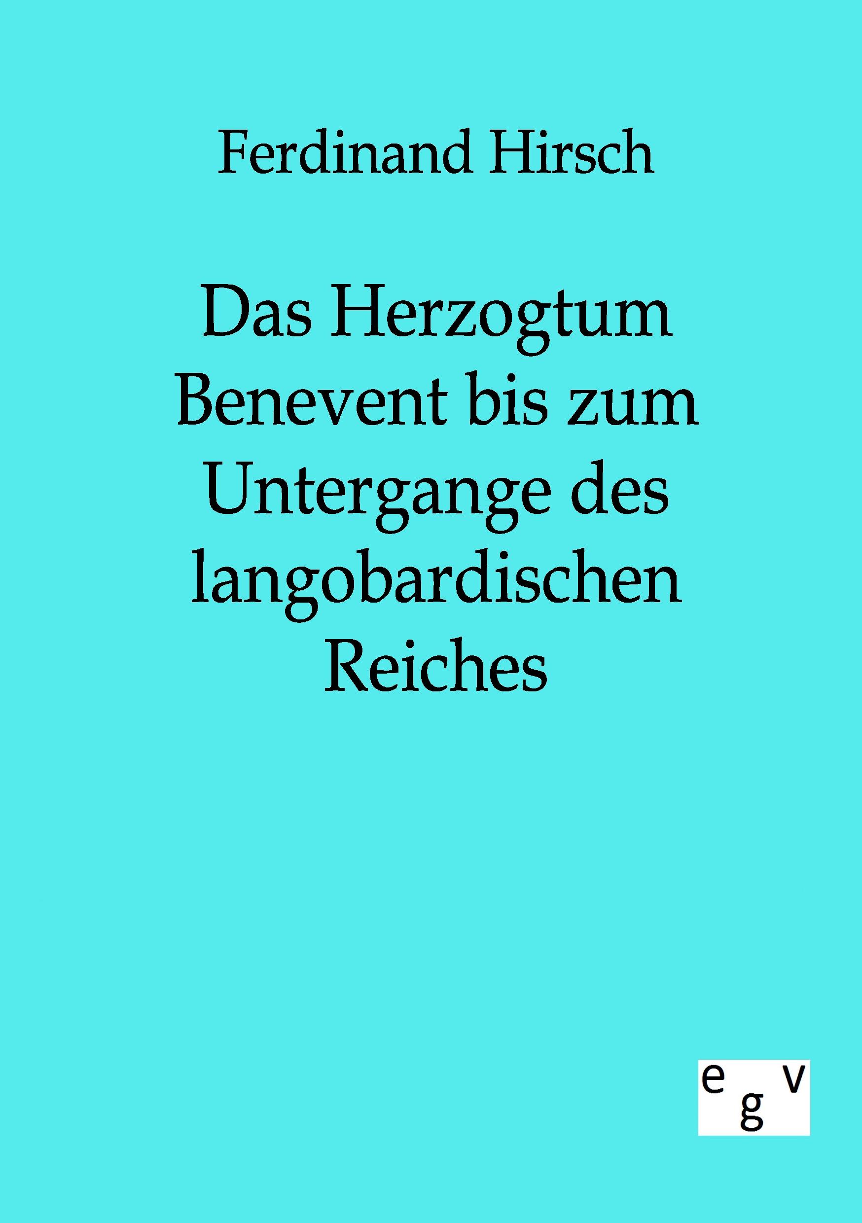 Vorderes Coverbild Das Herzogtum Benevent bis zum Untergange des langobardischen Reiches