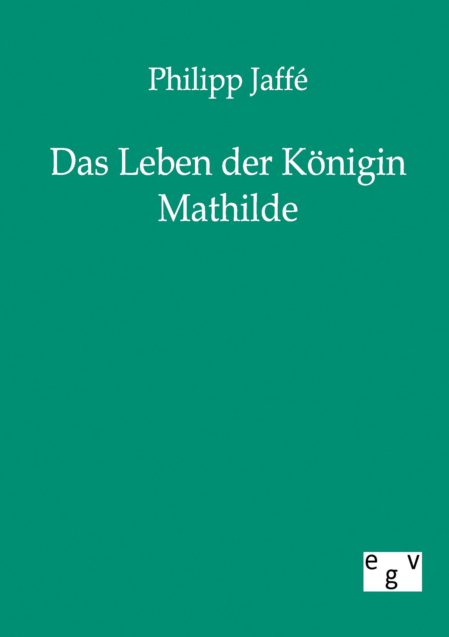 Vorderes Coverbild Das Leben der Königin Mathilde
