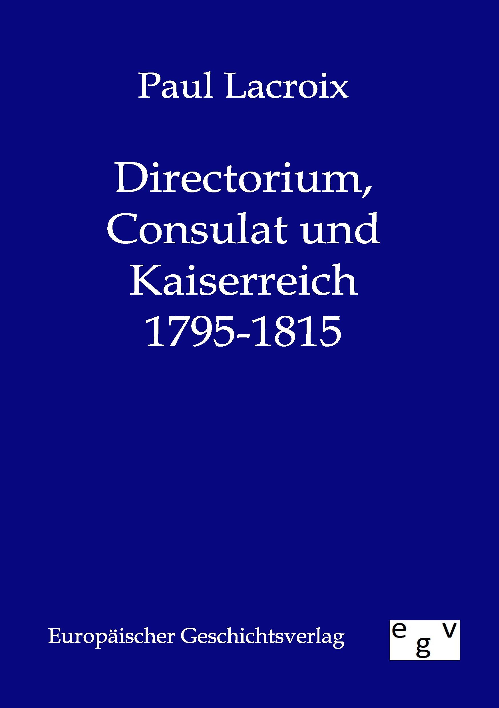 Vorderes Coverbild Directorium, Consulat und Kaiserreich 1795-1815