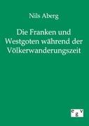 Vorderes Coverbild Die Franken und Westgoten während der Völkerwanderungszeit