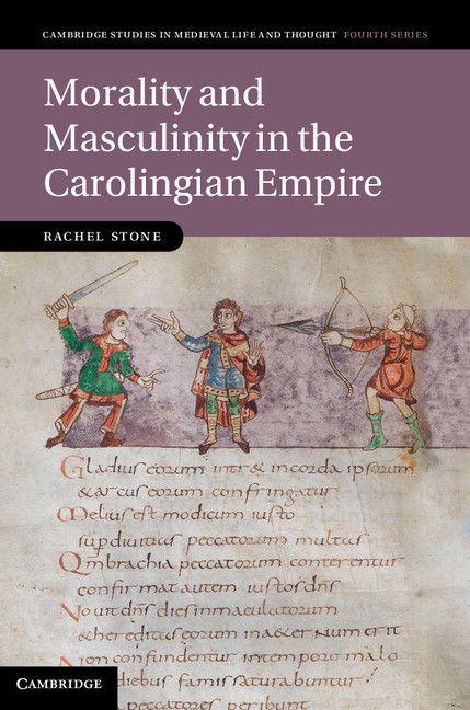 Vorderes Coverbild Morality and Masculinity in the Carolingian Empire