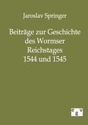Vorderes Coverbild Beiträge zur Geschichte des Wormser Reichstages 1544 und 1545