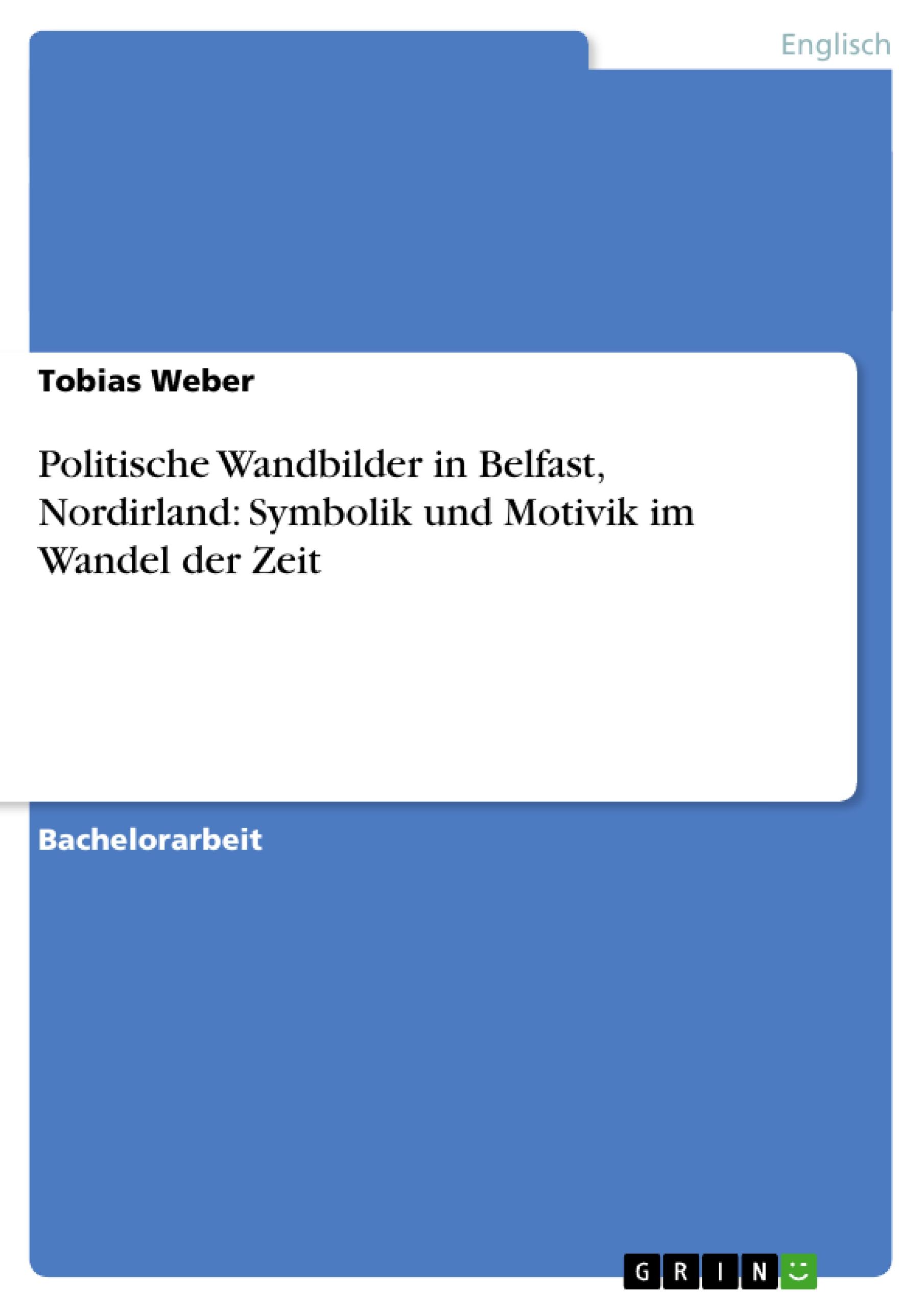 Vorderes Coverbild Politische Wandbilder in Belfast, Nordirland: Symbolik und Motivik im Wandel der Zeit