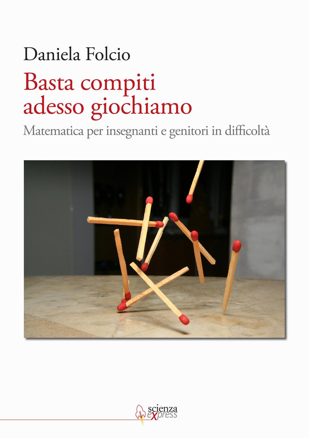 Vorderes Coverbild Basta compiti adesso giochiamo. Matematica per insegnanti e genitori in difficoltà