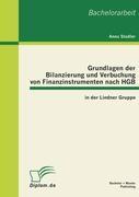 Vorderes Coverbild Grundlagen der Bilanzierung und Verbuchung von Finanzinstrumenten nach HGB in der Lindner Gruppe
