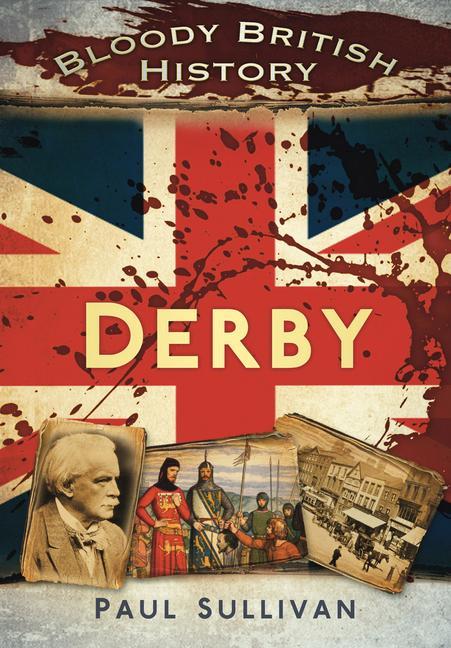 Vorderes Coverbild Bloody British History: Derby