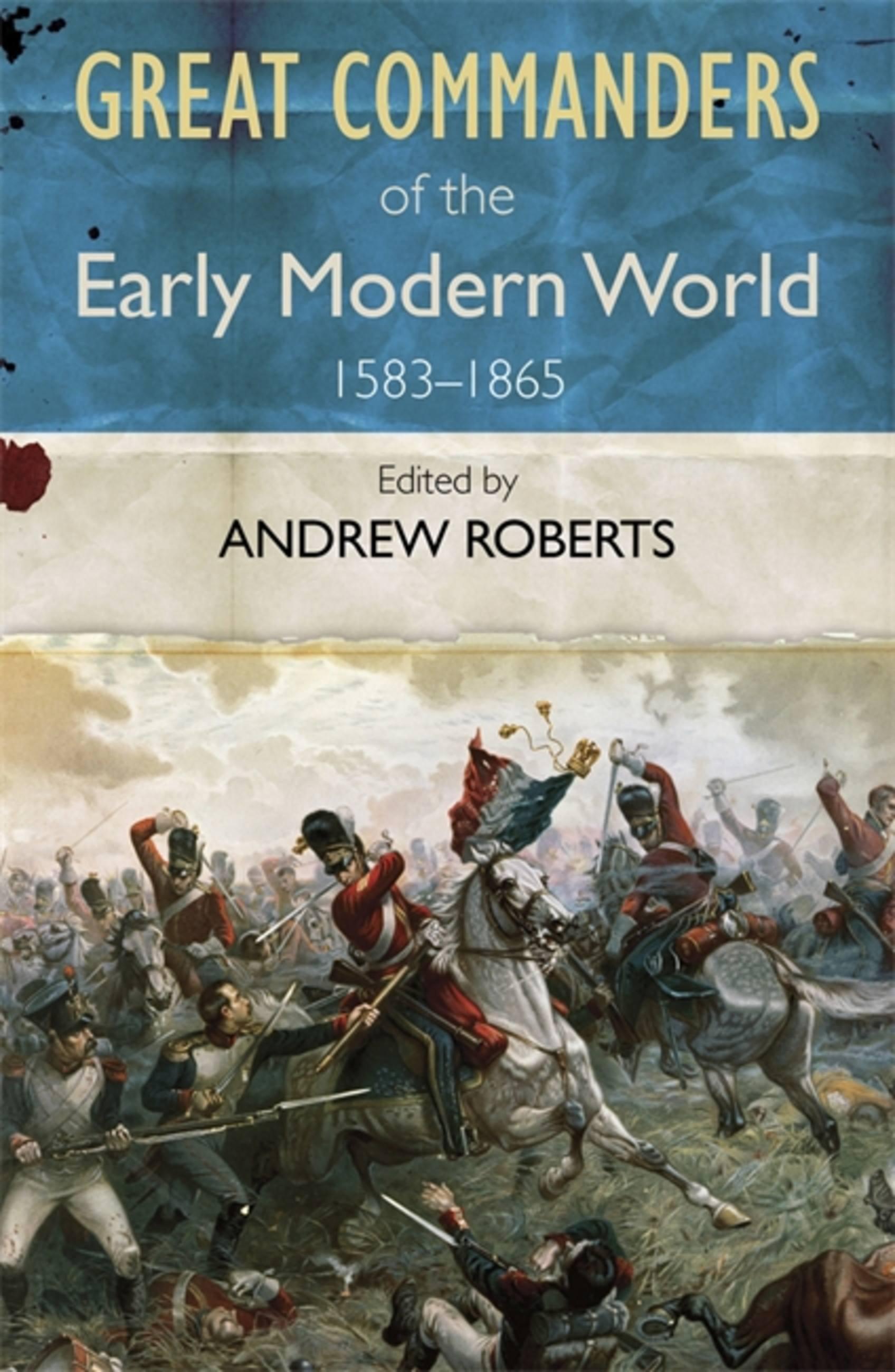 Vorderes Coverbild The Great Commanders of the Early Modern World 1567-1865