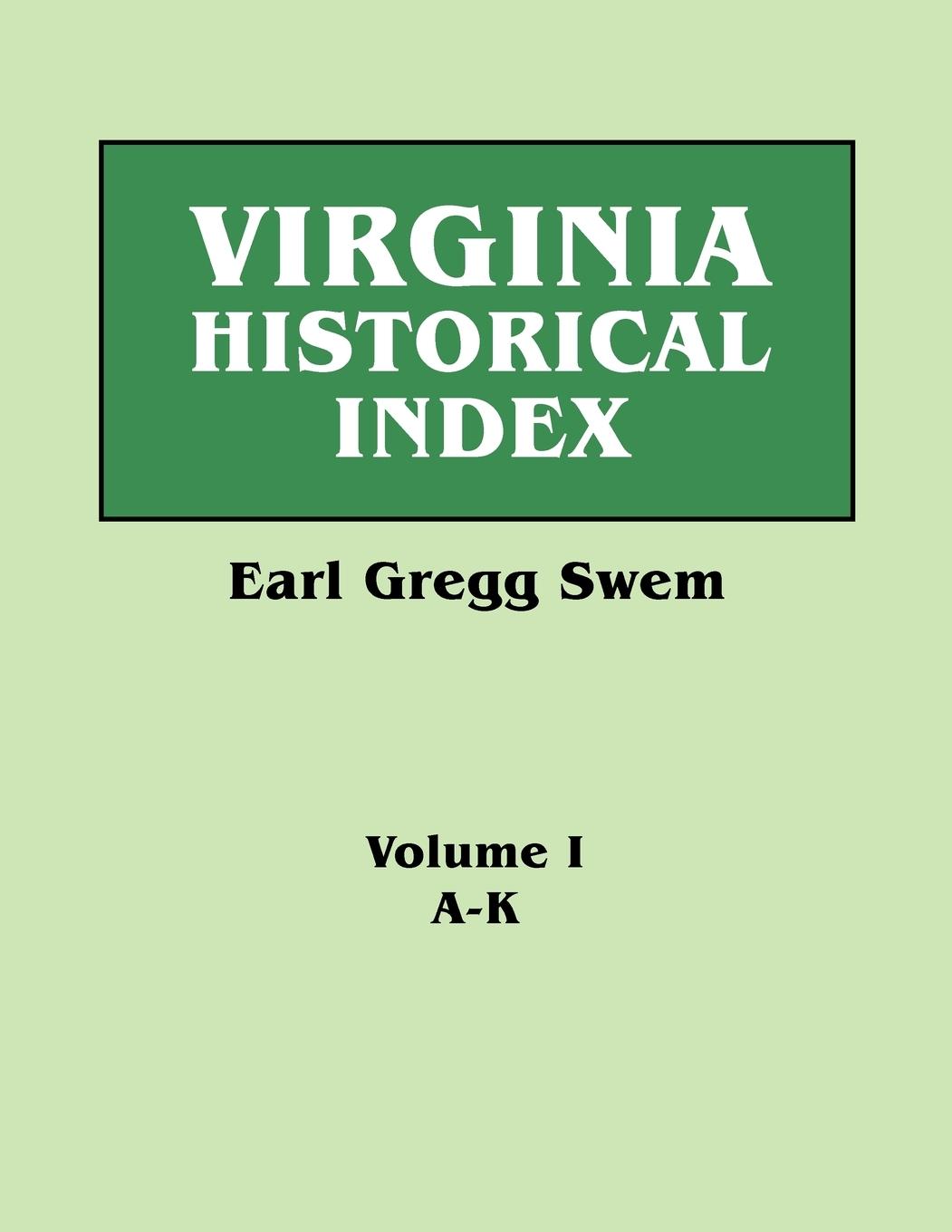 Vorderes Coverbild Virginia Historical Index. in Two Volumes. by E. G. Swem, Librarian of the College of William and Mary. Volume One