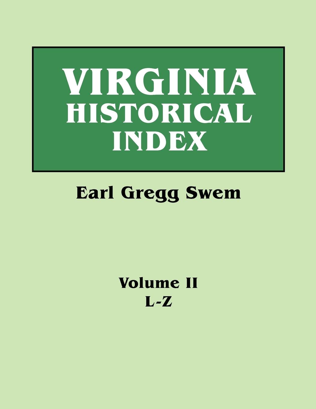 Vorderes Coverbild Virginia Historical Index. in Two Volumes. by E. G. Swem, Librarian of the College of William and Mary. Volume Two