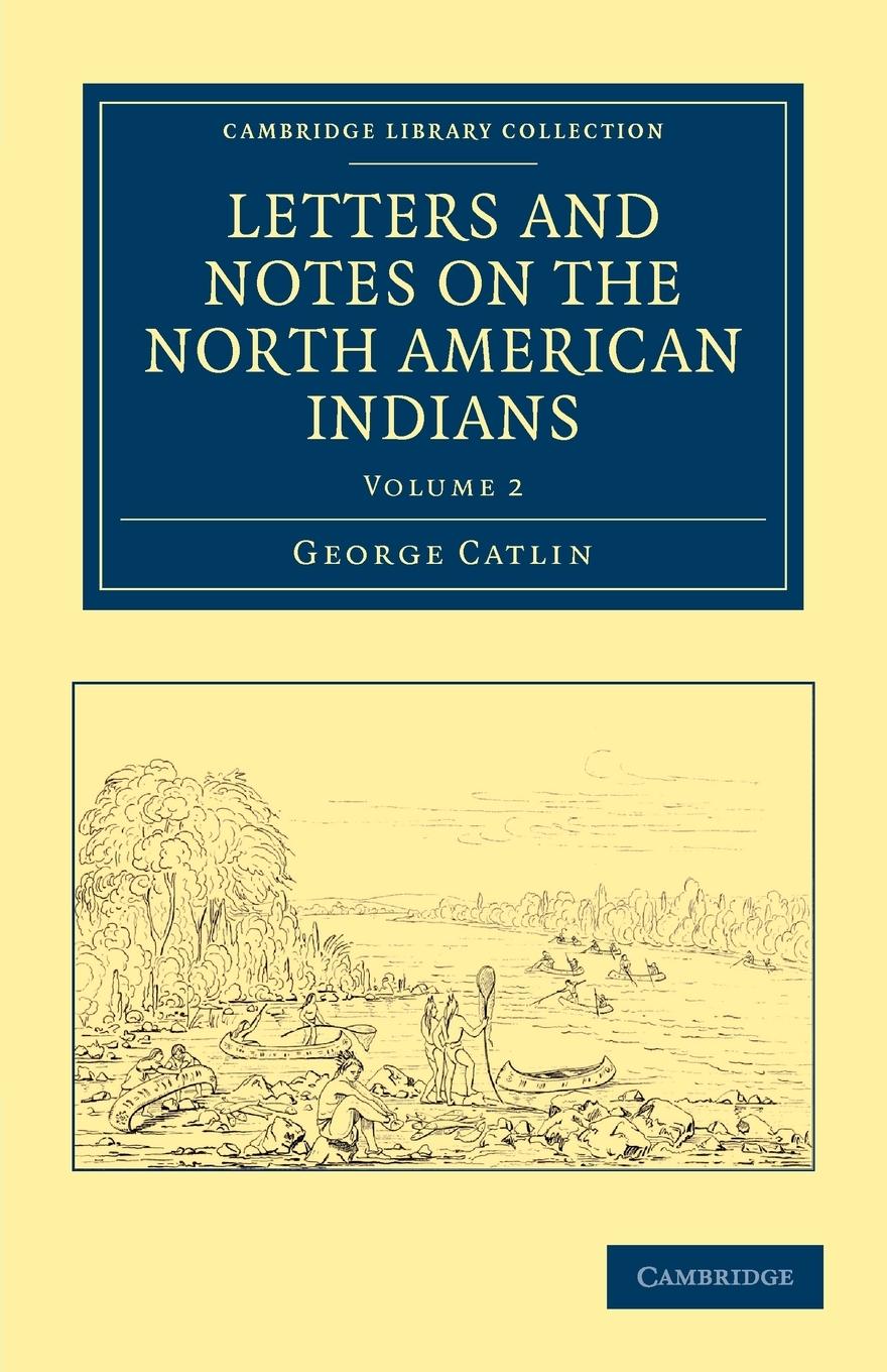 Vorderes Coverbild Letters and Notes on the North American Indians - Volume             2