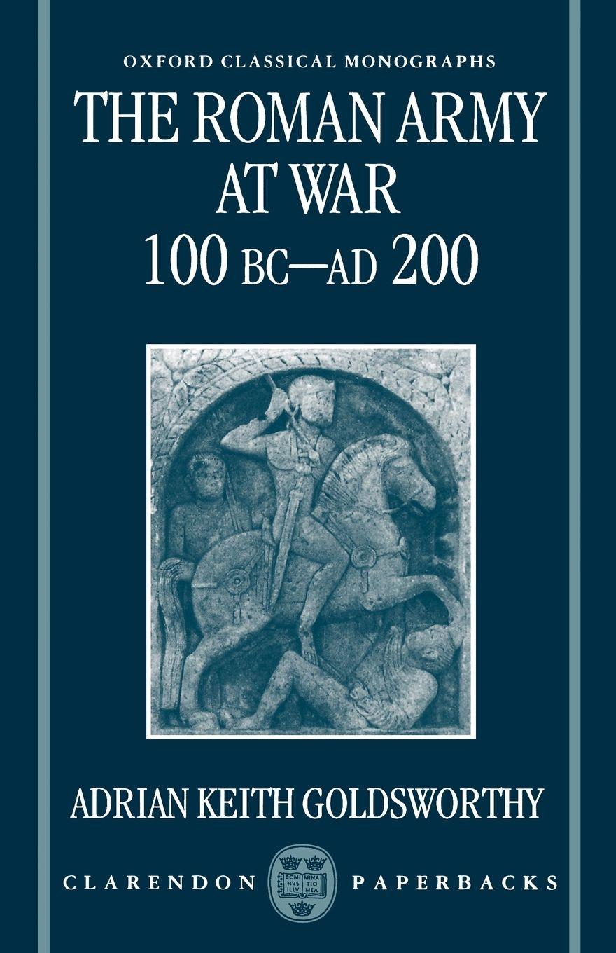 Vorderes Coverbild The Roman Army at War 100 BC - Ad 200