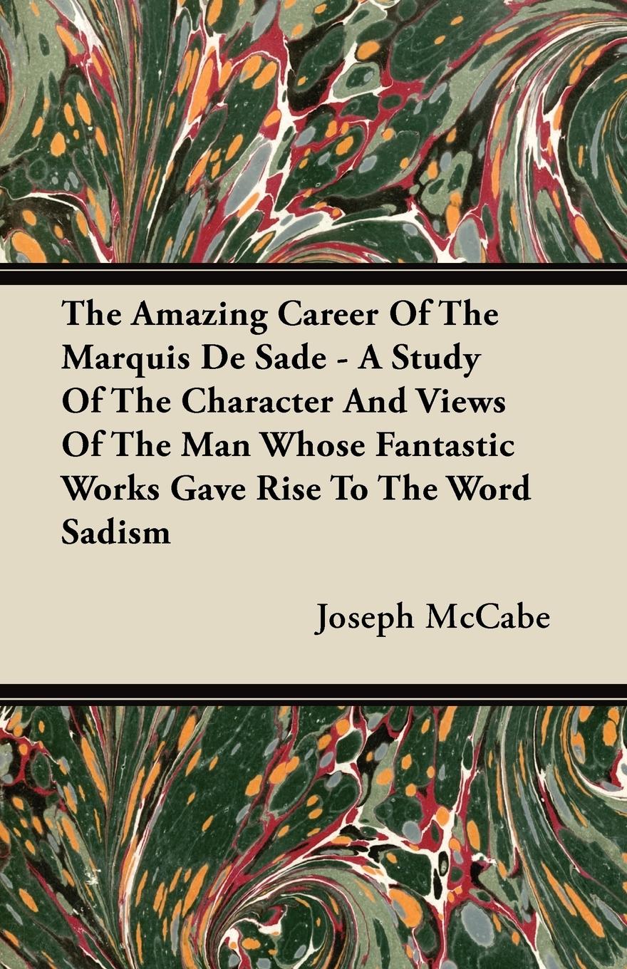 Vorderes Coverbild The Amazing Career Of The Marquis De Sade - A Study Of The Character And Views Of The Man Whose Fantastic Works Gave Rise To The Word Sadism