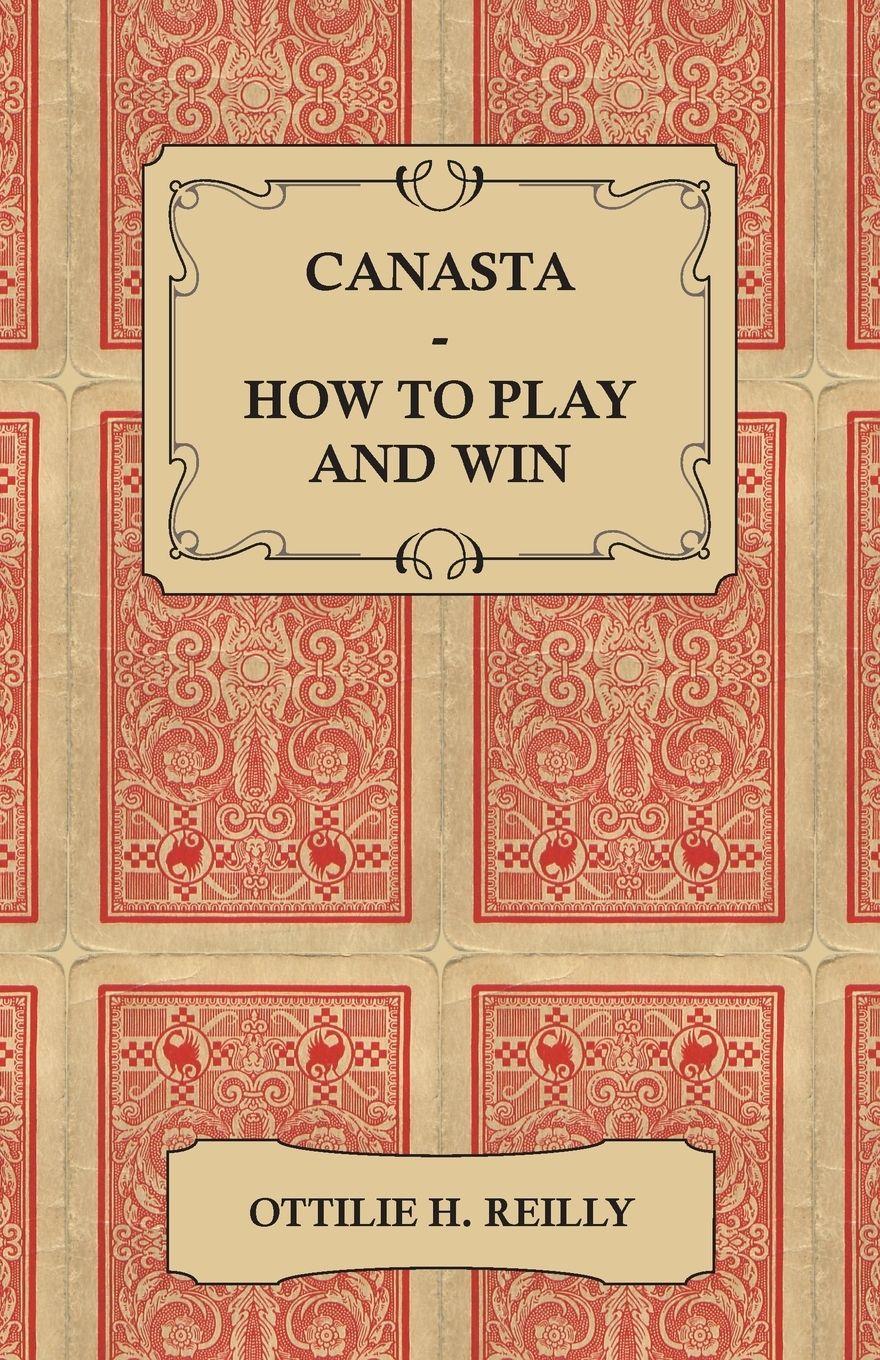 Vorderes Coverbild Canasta - How to Play and Win - Including the Official Rules and Pointers for Play