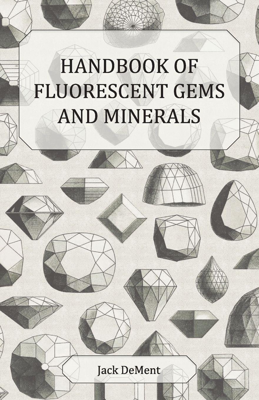 Vorderes Coverbild Handbook of Fluorescent Gems and Minerals - An Exposition and Catalog of the Fluorescent and Phosphorescent Gems and Minerals, Including the Use of Ultraviolet Light in the Earth Sciences