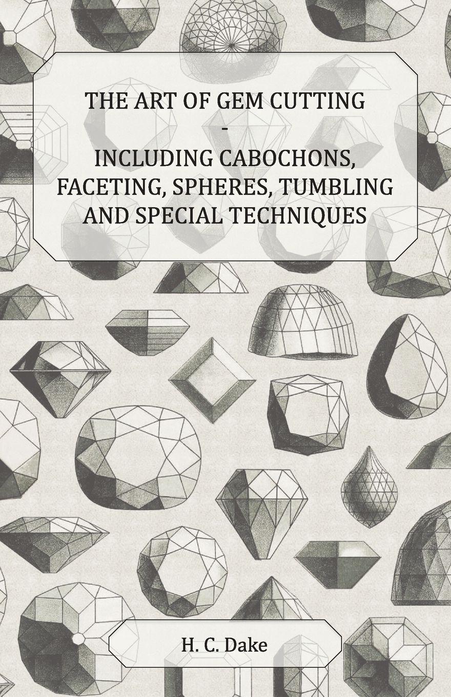 Vorderes Coverbild The Art of Gem Cutting - Including Cabochons, Faceting, Spheres, Tumbling and Special Techniques