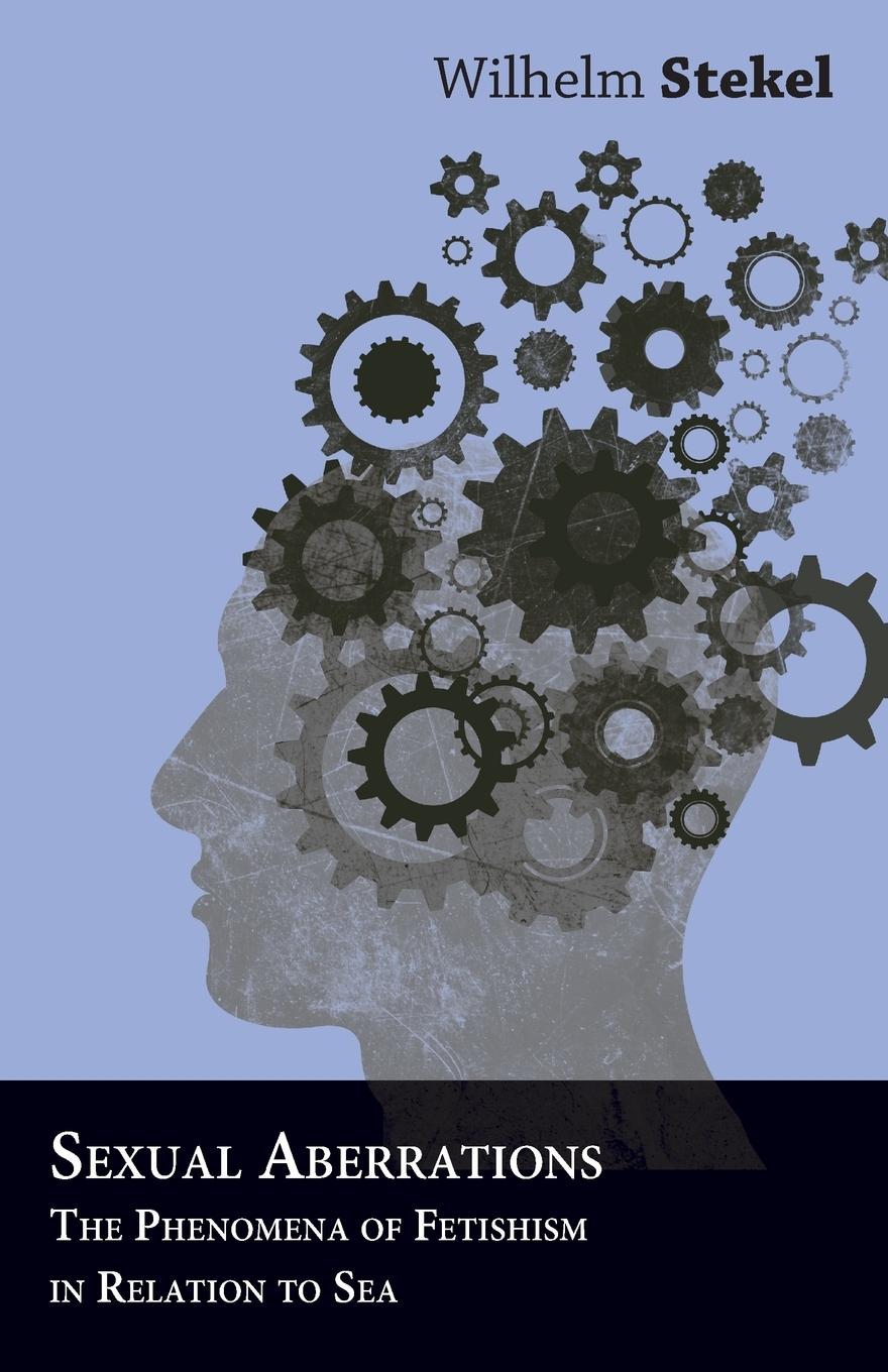 Vorderes Coverbild Sexual Aberrations - The Phenomena Of Fetishism In Relation To Sea