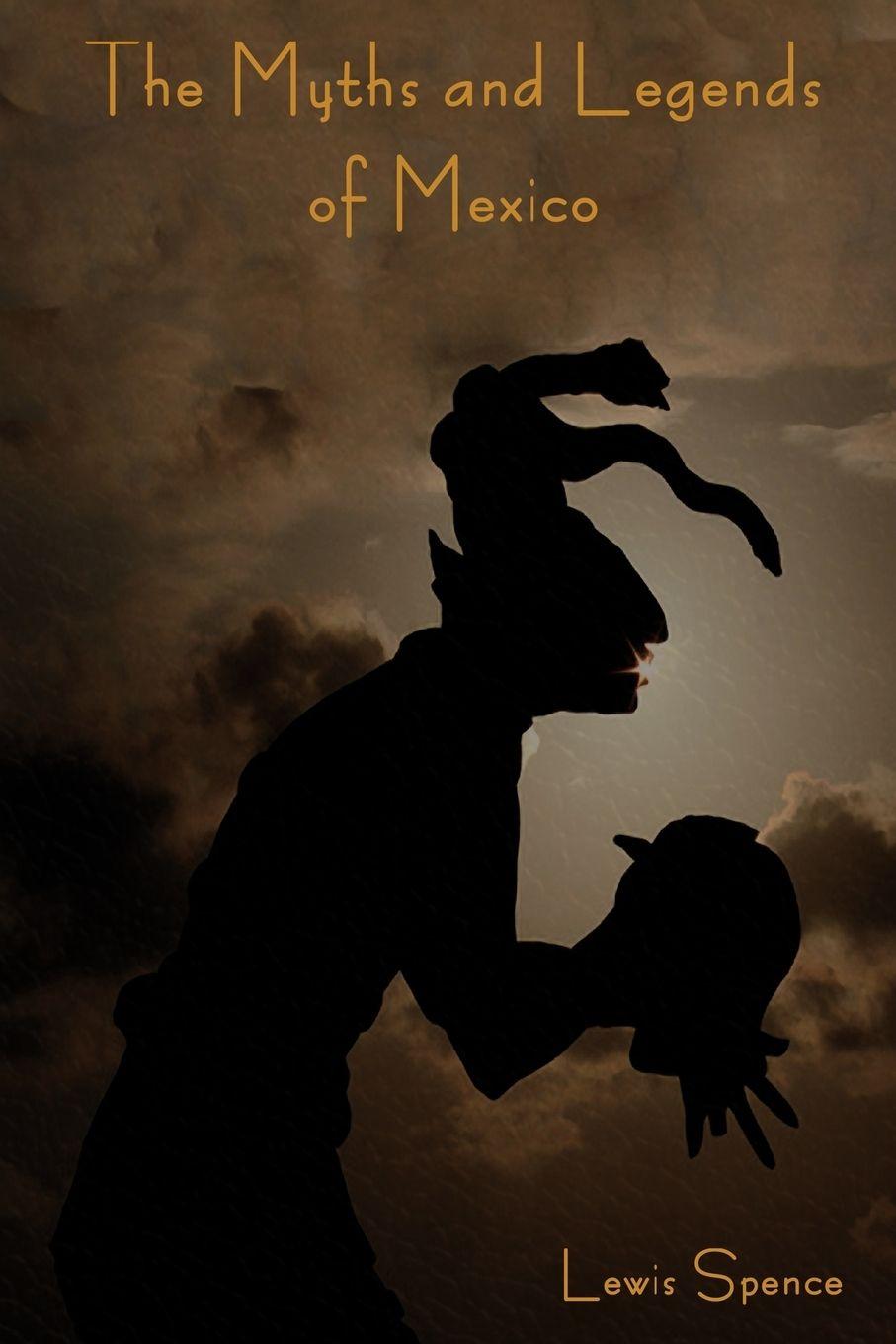 Vorderes Coverbild The Myths and Legends of Mexico