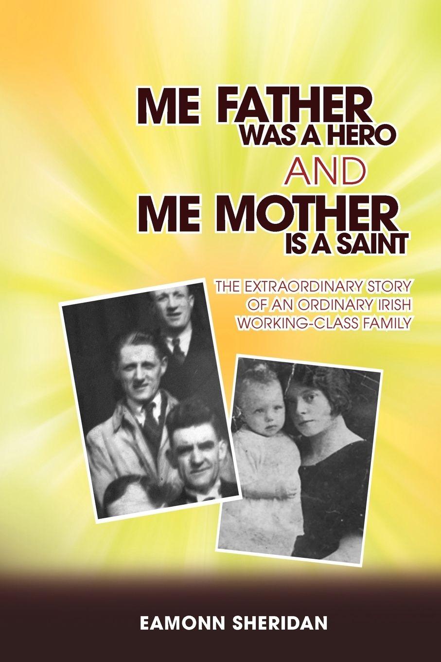 Vorderes Coverbild Me Father Was a Hero and Me Mother Is a Saint