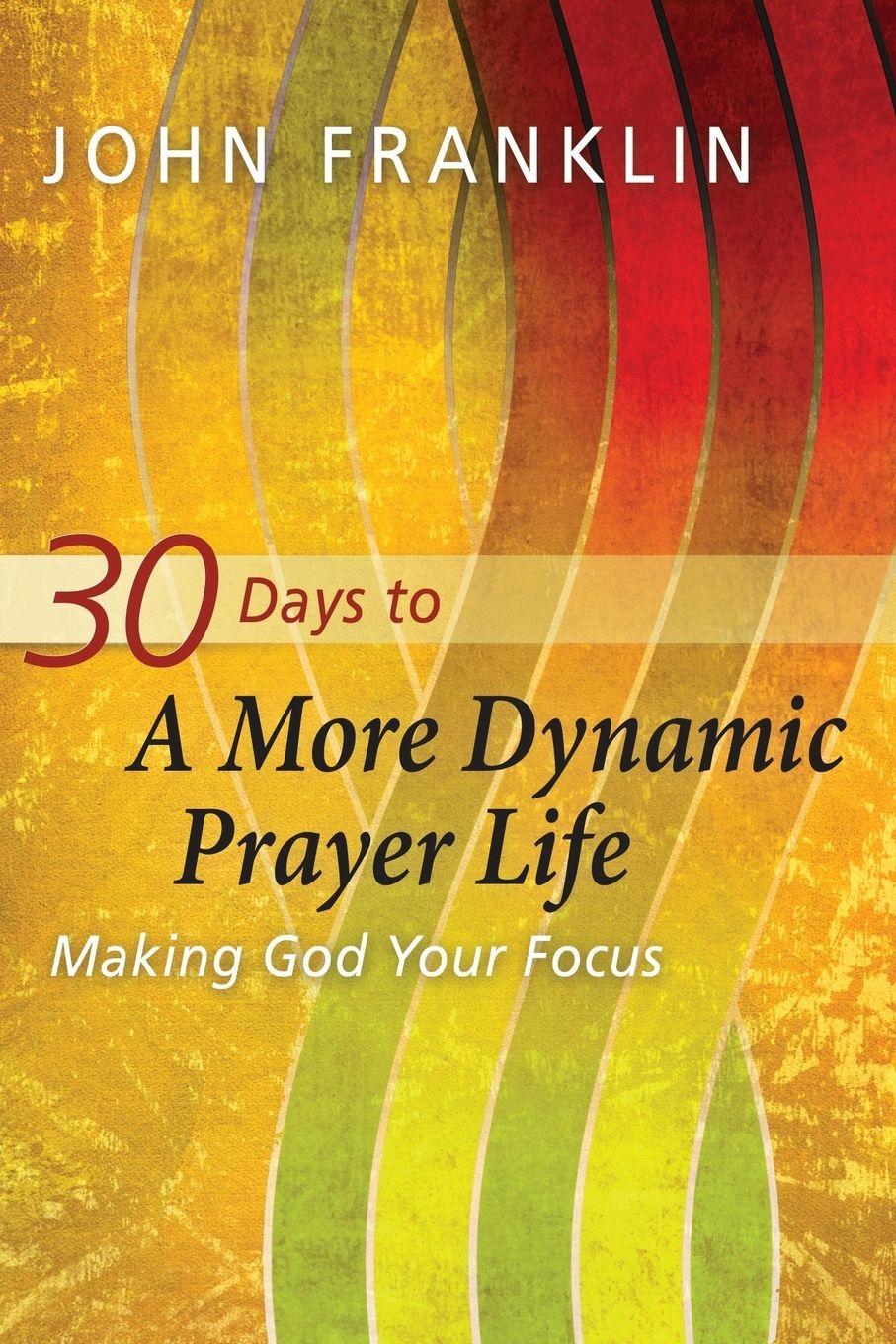 Vorderes Coverbild 30 Days to a More Dynamic Prayer Life
