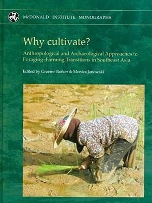 Vorderes Coverbild Why Cultivate? Anthropological and Archaeological Approaches to Foraging-Farming Transitions in Southeast Asia