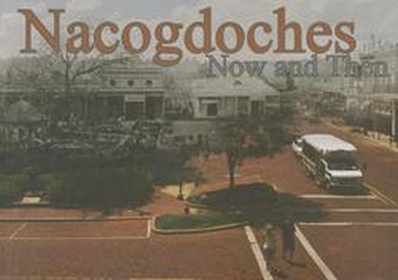 Vorderes Coverbild Nacogdoches Now and Then