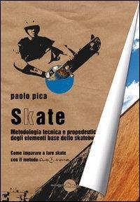Vorderes Coverbild Skate. Metodologia, tecnica e propedeutica degli elementi base dello skateboard