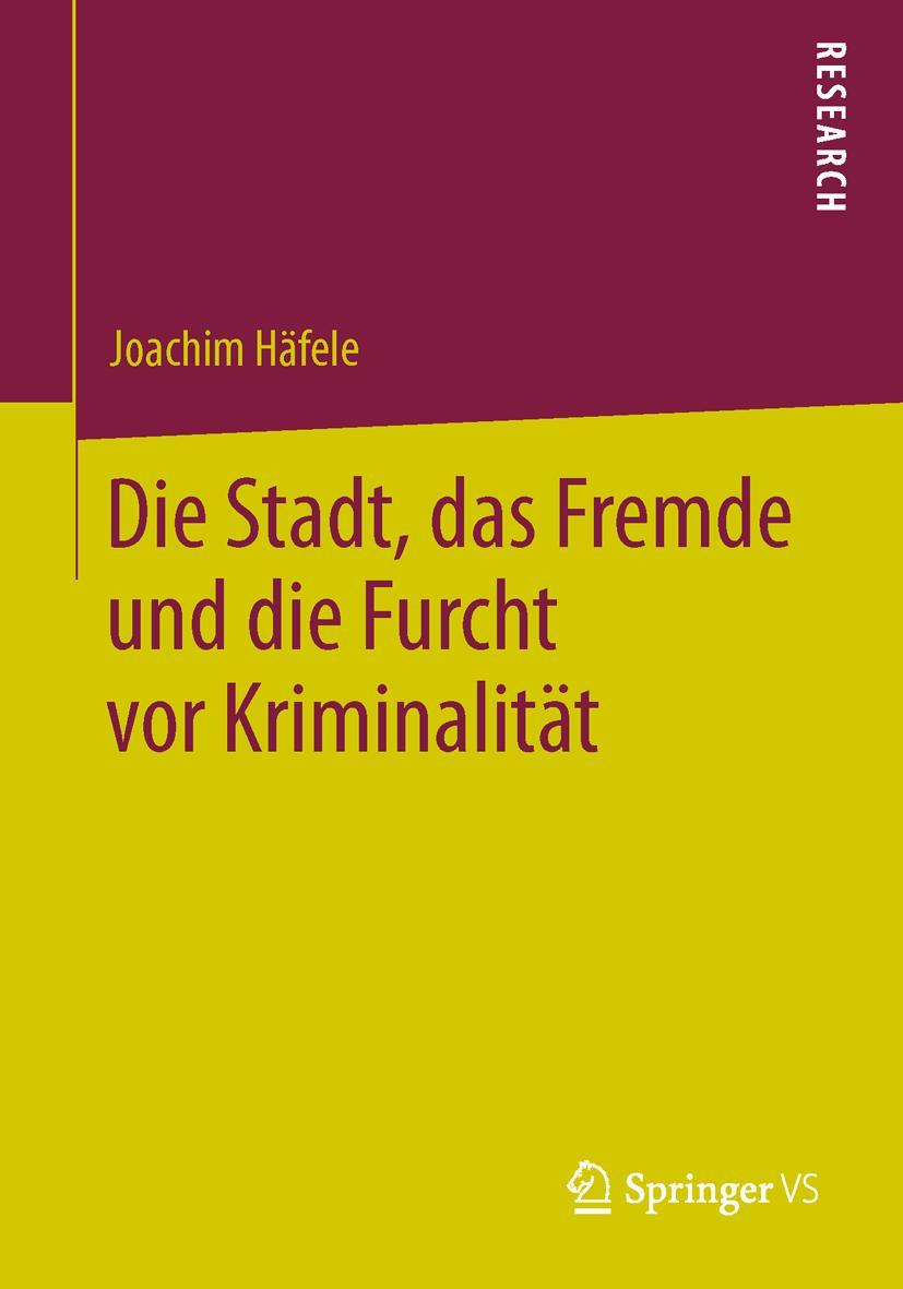 Vorderes Coverbild Die Stadt, das Fremde und die Furcht vor Kriminalität