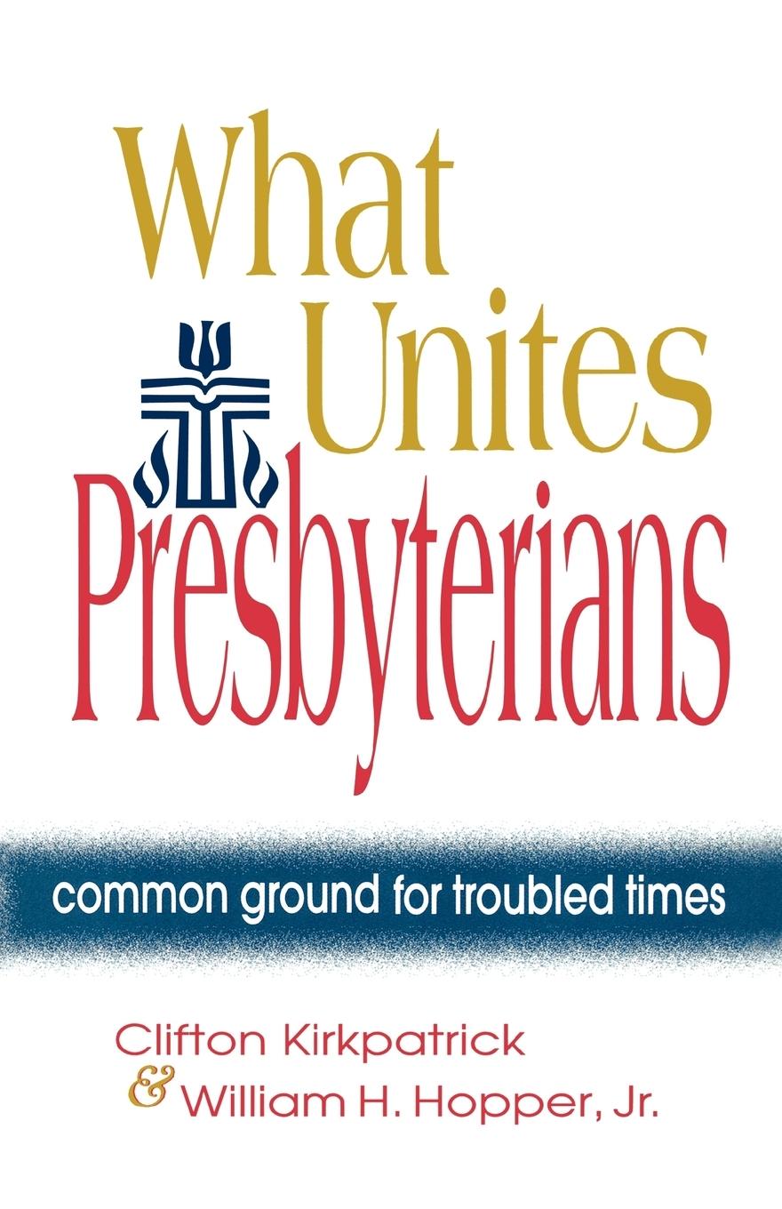 Vorderes Coverbild What Unites Presbyterians