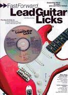 Vorderes Coverbild Fast Forward - Lead Guitar Licks: Essential Riffs & Licks You Can Learn Today! [With Play Along CD and Pull Out Chart]