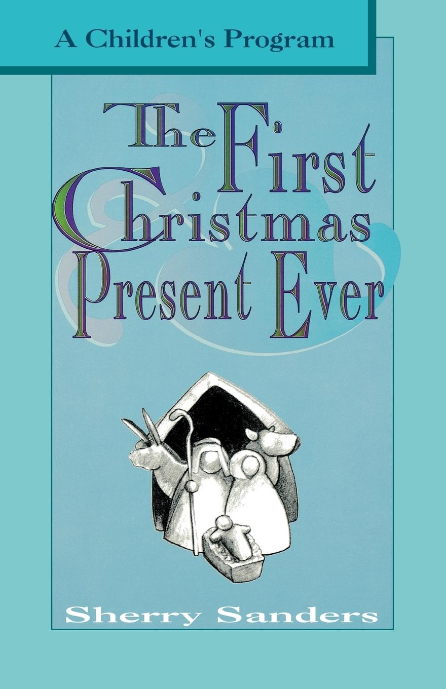 Vorderes Coverbild The First Christmas Present Ever: A Children's Program