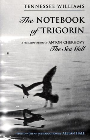 Vorderes Coverbild The Notebook of Trigorin: A Free Adaptation of Chechkov's the Sea Gull