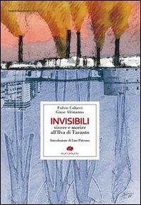 Vorderes Coverbild Invisibili. Vivere e morire all'Ilva di Taranto