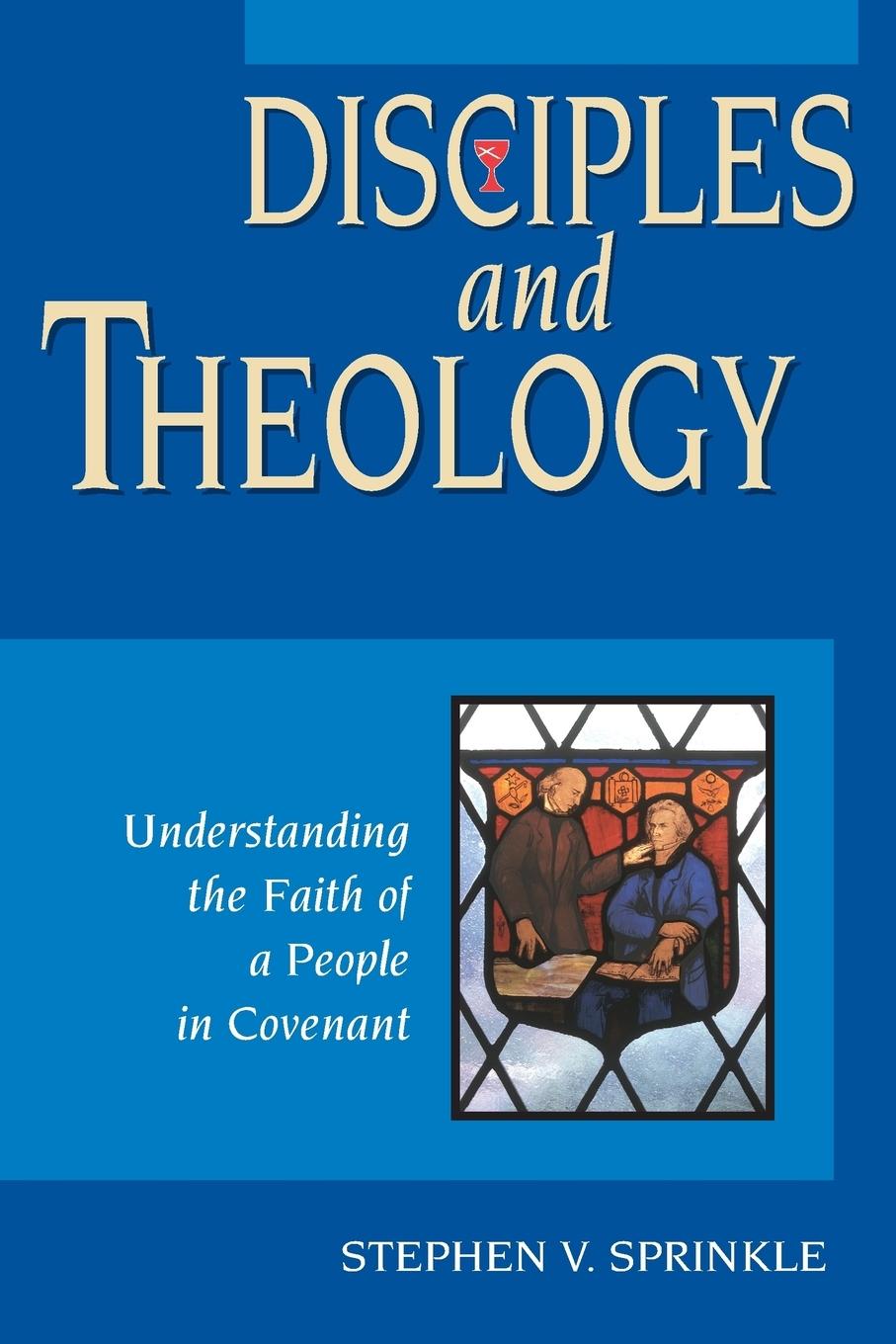 Vorderes Coverbild Disciples and Theology: Understanding the Faith of a People in Covenant