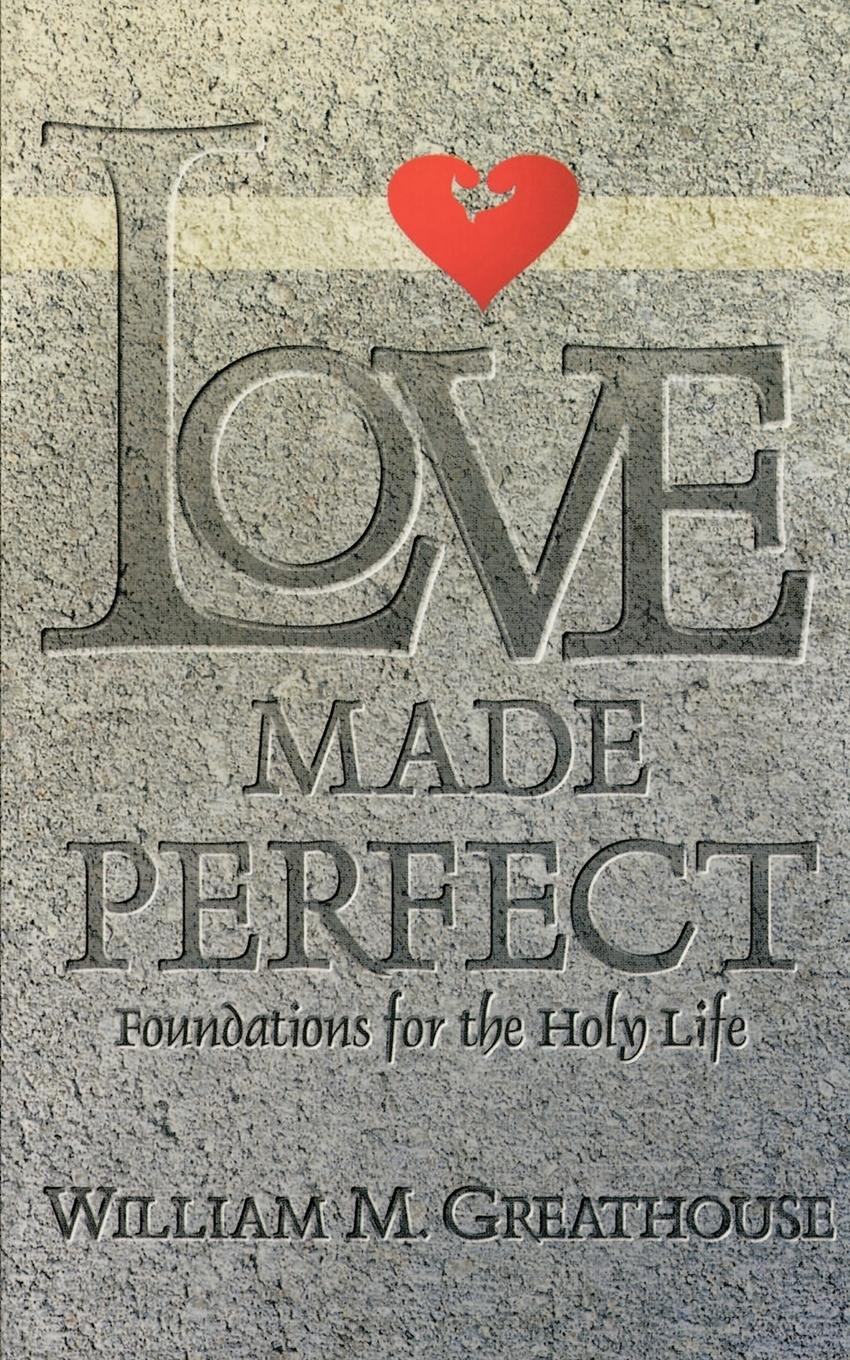 Vorderes Coverbild Love Made Perfect: Foundations for the Holy Life