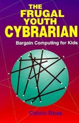 Vorderes Coverbild The Frugal Youth Cybrarian: Bargain Computing for Kids