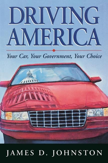 Vorderes Coverbild Driving America: Your Car, Your Government, Your Choice
