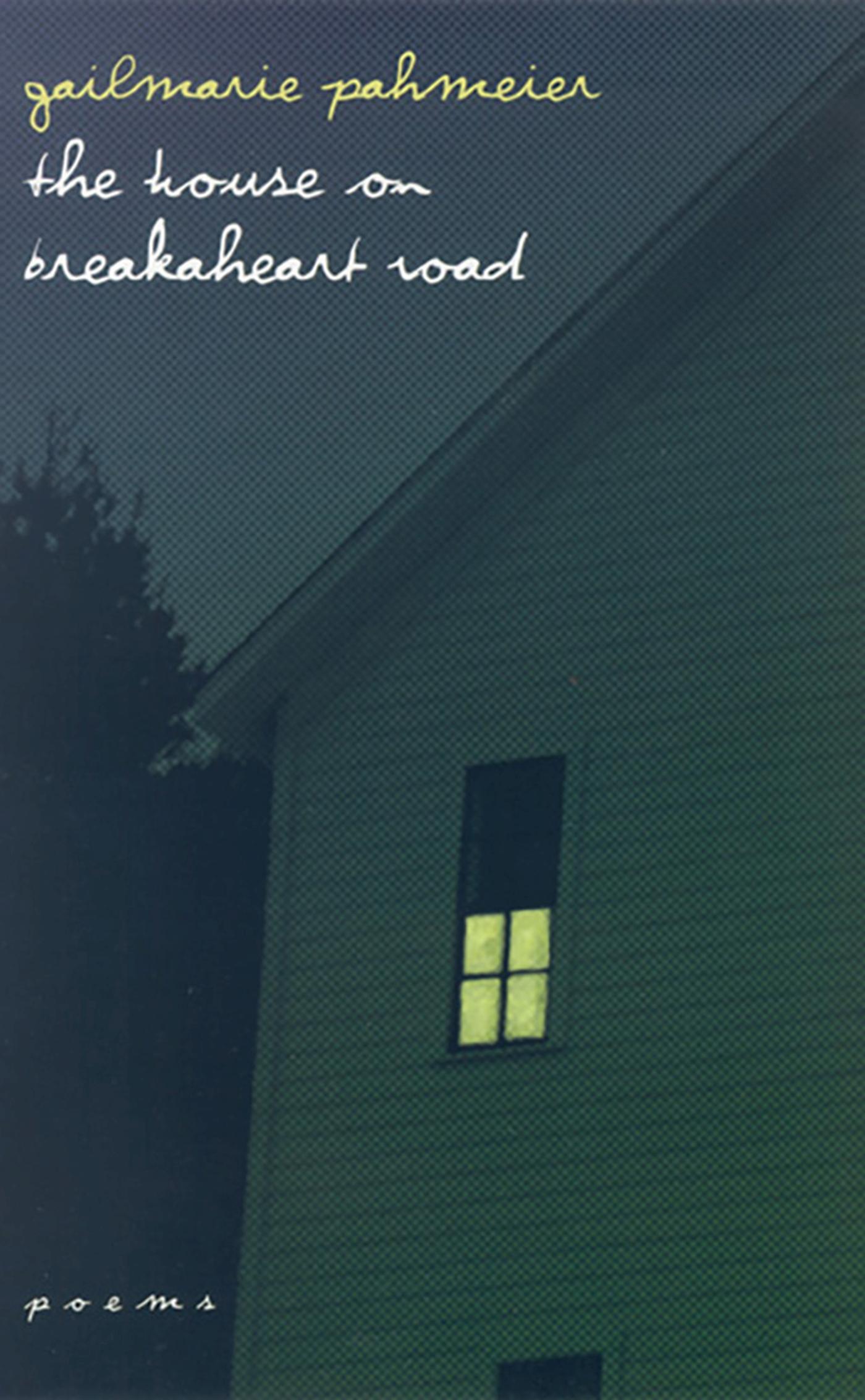 Vorderes Coverbild The House on Breakaheart Road: Poems