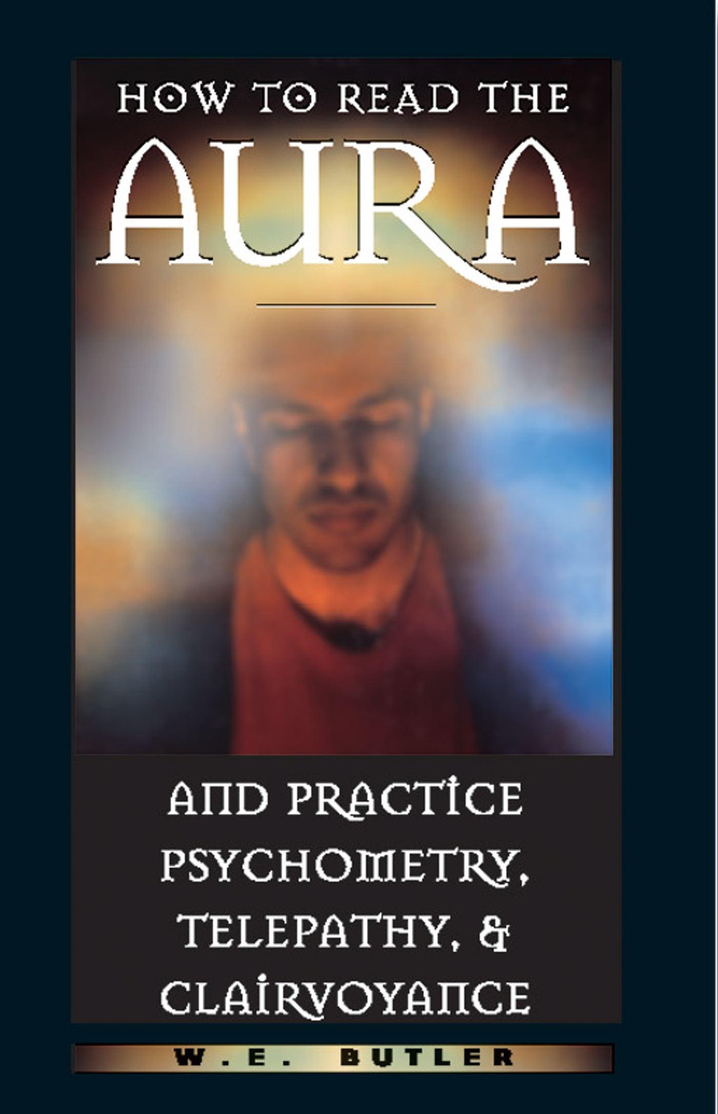 Vorderes Coverbild How to Read the Aura and Practice Psychometry, Telepathy, and Clairvoyance