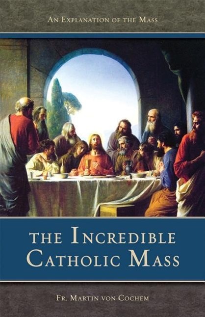 Vorderes Coverbild The Incredible Catholic Mass