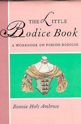 Vorderes Coverbild Little Bodice Book: A Workbook on Period Bodices
