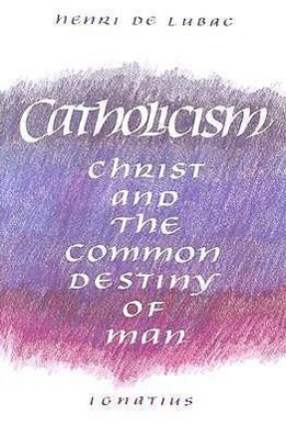 Vorderes Coverbild Catholicism: Christ and the Common Destiny of Man